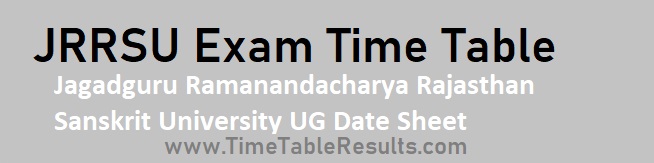 JRRSU Exam Time Table - Jagadguru Ramanandacharya Rajasthan Sanskrit University UG Date Sheet