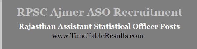 RPSC Ajmer ASO Recruitment - Rajasthan Assistant Statisatical Officer Posts
