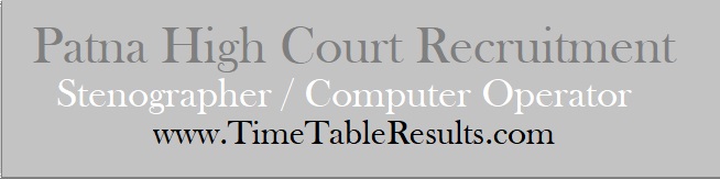 Patna High Court Recruitment - Stenographer Computer Operator