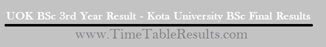 UOK BSc 3rd Year Result - Kota University BSc Final Result