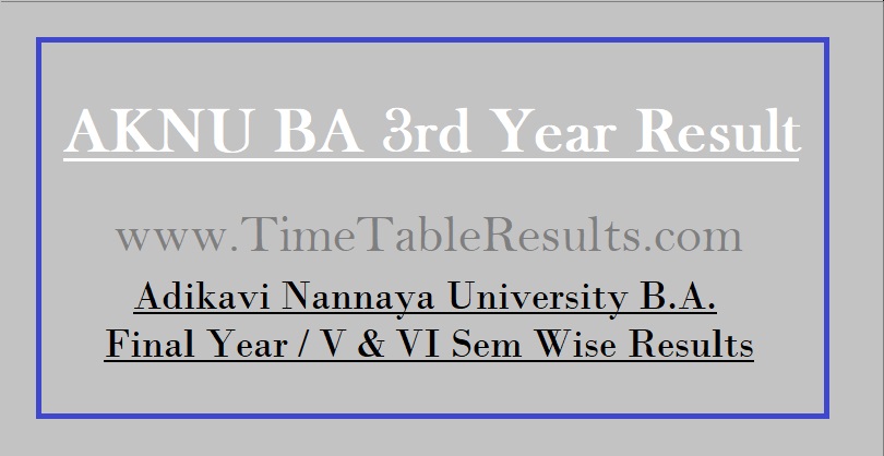 AKNU BA 3rd Year Result - Adikavi Nannaya University B.A. Final Year V VI Sem Wise Results