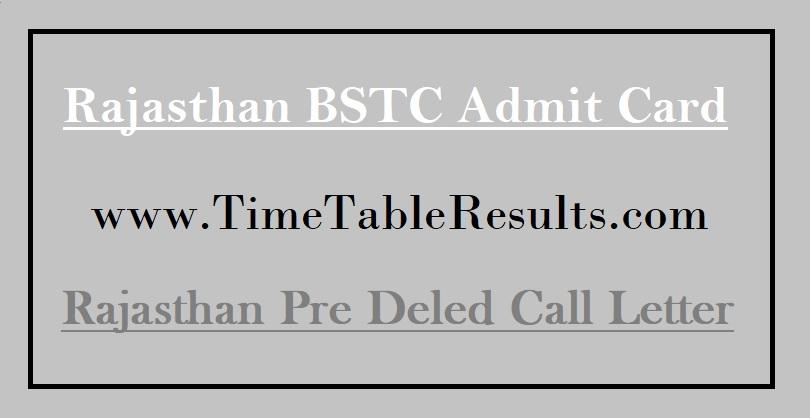 Rajasthan BSTC Admit Card - Rajasthan Pre Deled Call Letter
