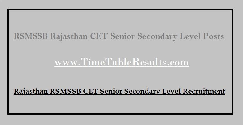 RSMSSB Rajasthan CET Senior Secondray Level Posts - Rajasthan RSMSSB CET Senior Secondray Level Recruitment