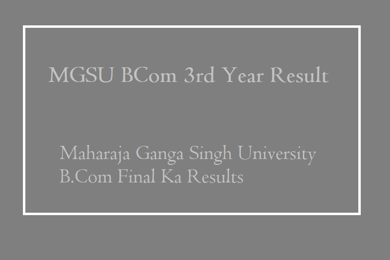 MGSU BCom 3rd Year Result-Maharaja Ganga Singh University B Com Final Ka Results